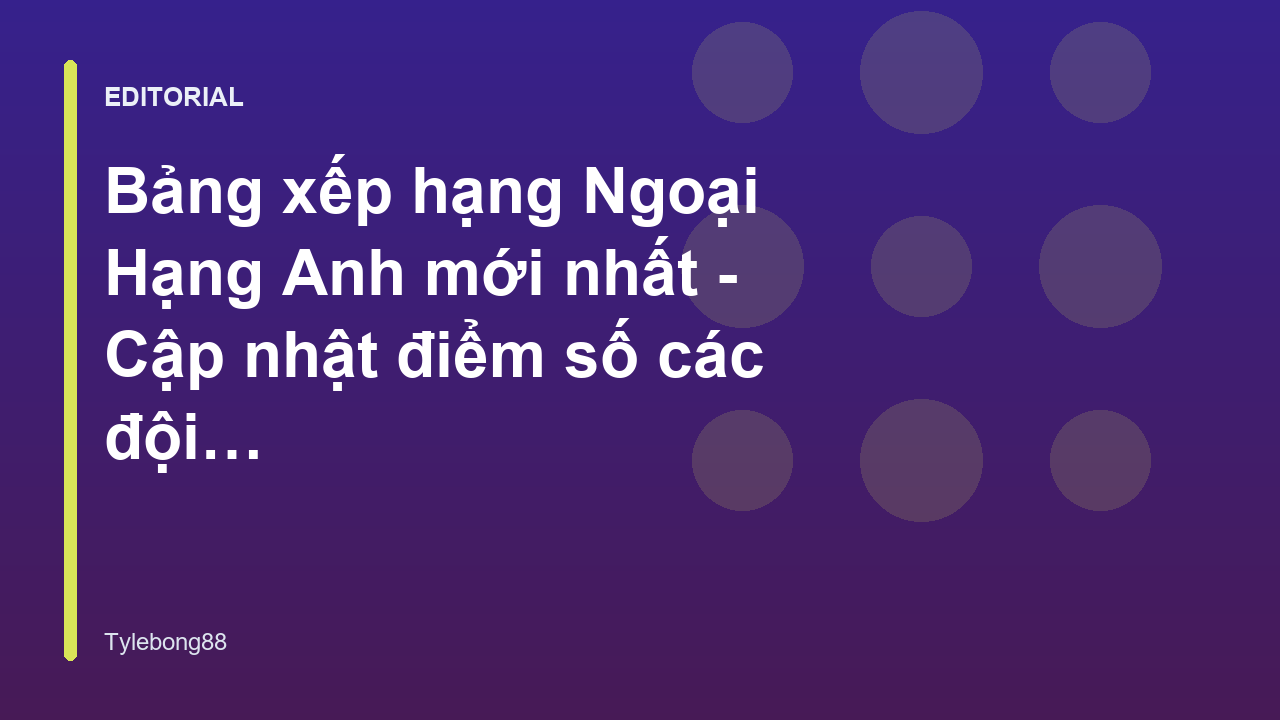 Bảng xếp hạng Ngoại Hạng Anh mới nhất