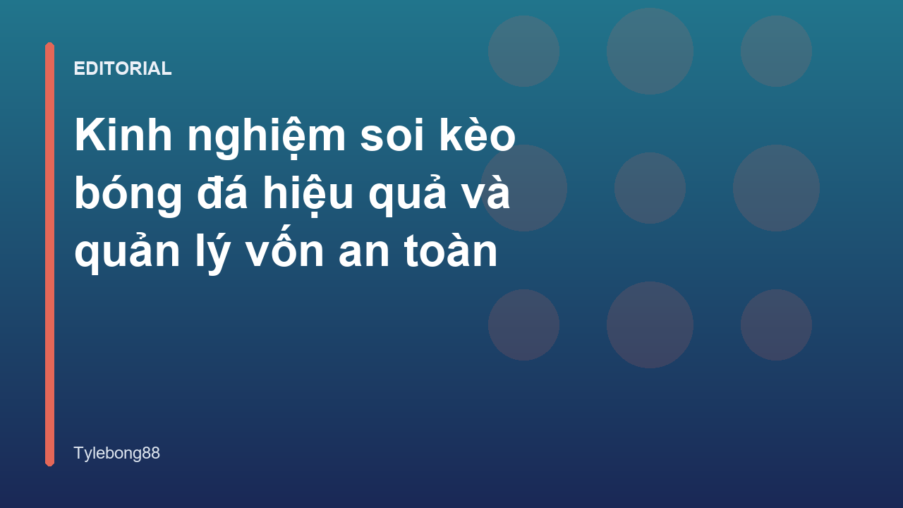 Kinh nghiệm soi kèo bóng đá và quản lý vốn