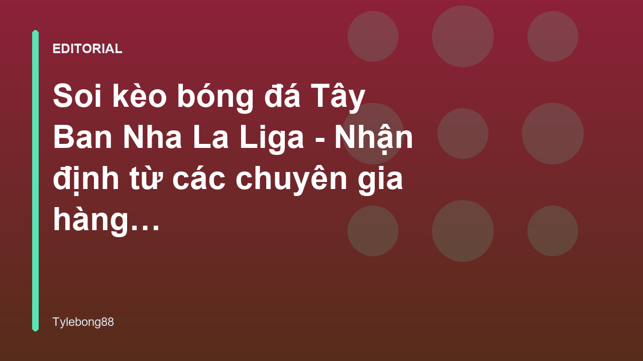 Soi kèo bóng đá Tây Ban Nha La Liga chuyên nghiệp